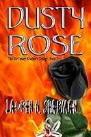 Dusty Rose (The McCassey Brother's Trilogy, Book 3) 1603130896 Book Cover