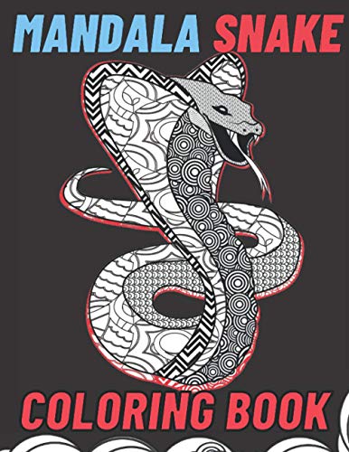 Mandala Snake Coloring Book: The Perfect Snake Coloring Book For Adults Filled With Mandala Designs And Various Serpents.
