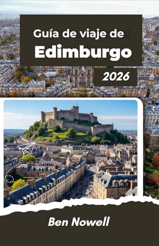 Guía de viaje de Edimburgo 2026: Recorra calles antiguas, barrios modernos, excursiones de un día, costos y normas culturales.