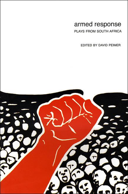 Armed Response: Plays from South Africa (In Performance)