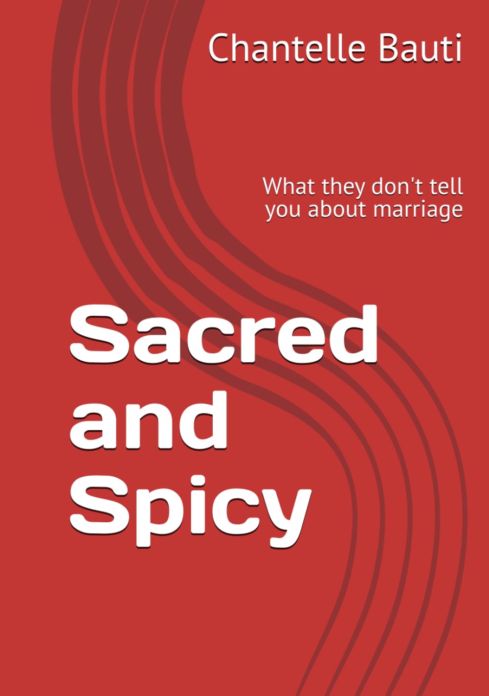 Sacred and Spicy: What they don't tell you about marriage