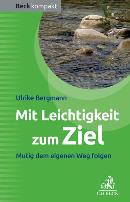 Mit Leichtigkeit zum Ziel: Mutig dem eigenen Weg folgen (Beck kompakt)