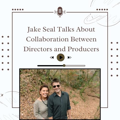 Jake Seal Talks About Collaboration Between Directors and Producers