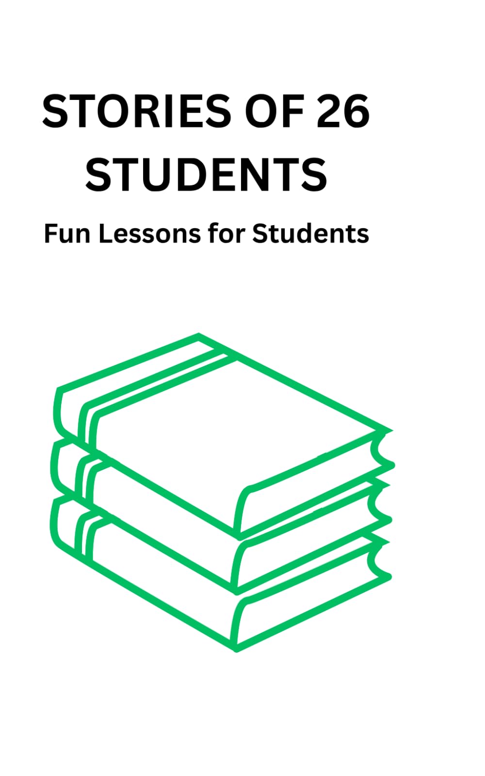Stories of 26 Students: Fun Lessons for Students