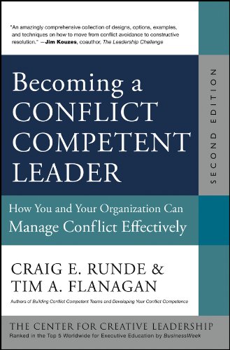 Becoming a Conflict Competent Leader: How You and Your Organization Can Manage Conflict Effectively (J-B CCL (Center for Creative Leadership))