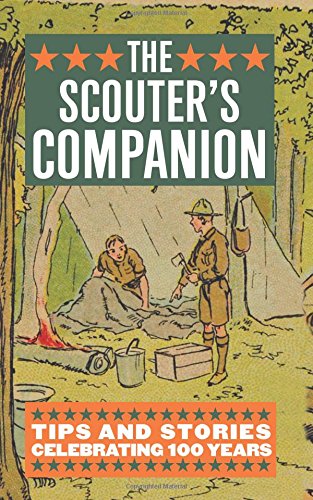 The Scouter's Companion: Tips and Stories Celebrating 100 Years