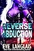 Reverse Abduction (Alien Abduction Book 8)