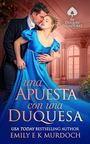 Una Apuesta con una Duquesa: Un apasionado romance de la Regencia (Los Duques Jugadores nº 1)