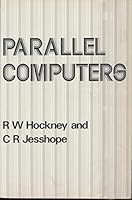 Parallel Computers: Architecture, Programming and Algorithms 0852747527 Book Cover
