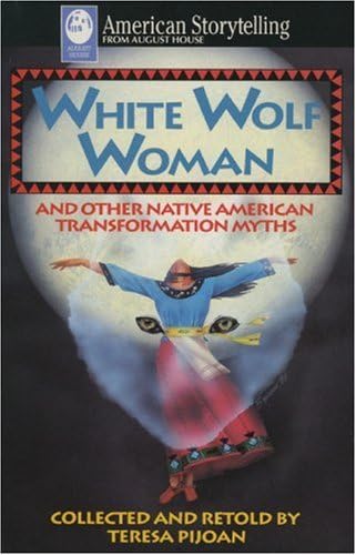 White Wolf Woman and Other Native American Transformation Myths (American Storytelling)