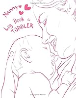 Nanny Log Book for Toddler : Tracker for Newborns 1711748315 Book Cover