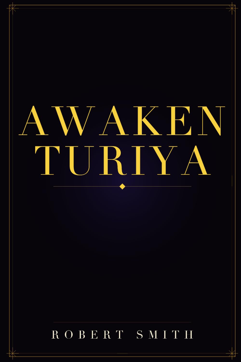 Awaken Turiya: Achieve Enlightenment, Escape Samsara, And Become a Prophet