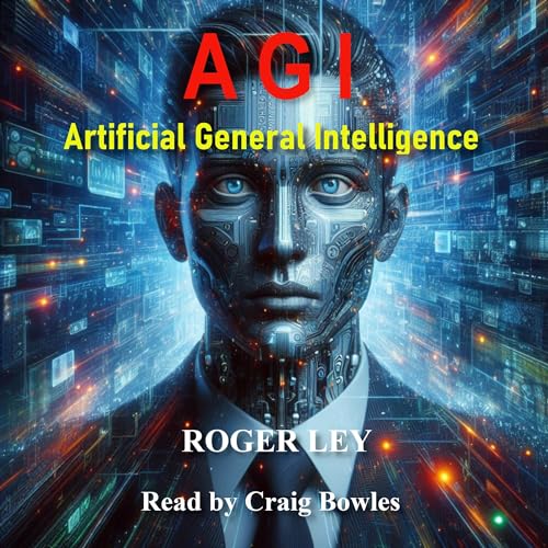 Roger Ley presents A G I: Artificial General Intelligence episode artwork