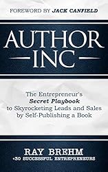 Author Inc: The Entrepreneur's Secret Playbook to Skyrocketing Leads and Sales by Self-publishing a Book (The Entrepreneur Success Series 1)