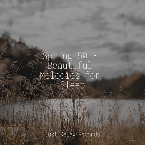Spring 50 Beautiful Melodies for Sleep by Relaxed Minds on Amazon
