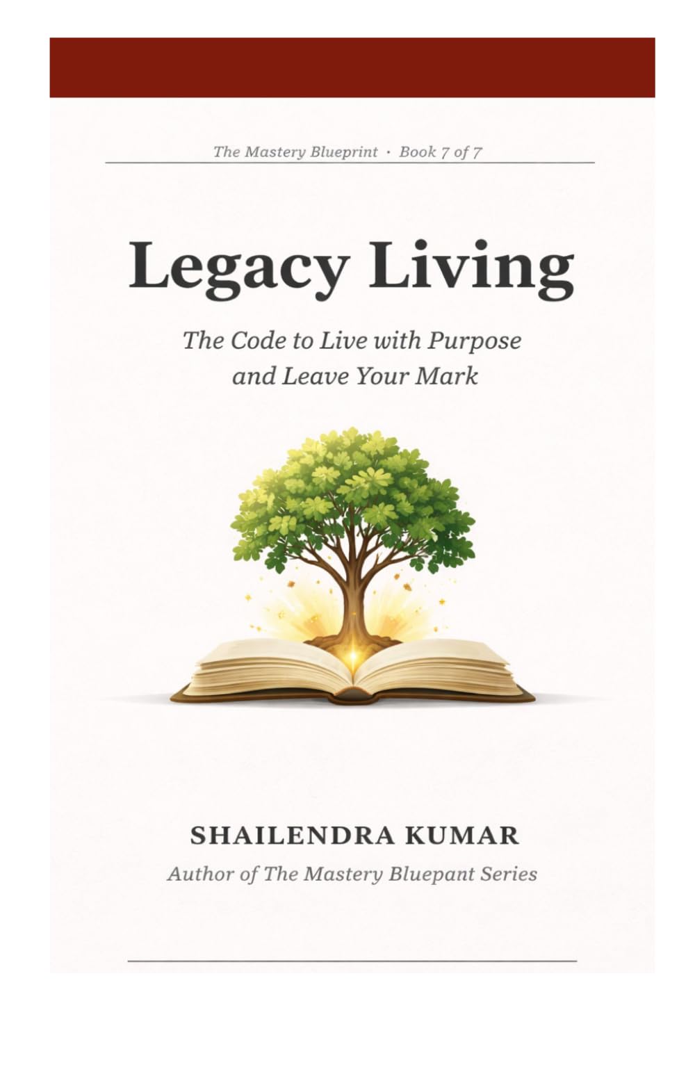 Legacy Living: The Code to Live with Purpose and Leave Your Mark