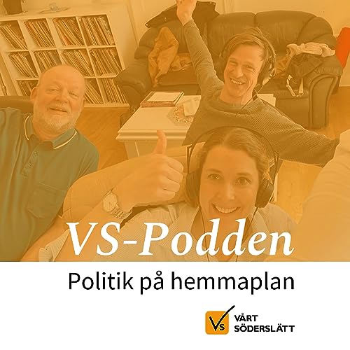 VS Podden - Politik p&aring; hemmaplan Podcast Por V&aring;rt S&ouml;dersl&auml;tt arte de portada