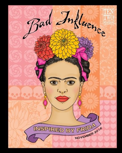 Bad Influence: Nov-16: Inspired by Frida