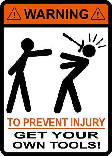 I Make Decals Warning to Prevent Injury Get Your Own Tools ! Stick Figures, Hammer, Jobsite, Hard hat, Cell Phone, Funny, Humorous, Vinyl Decal Label Sticker