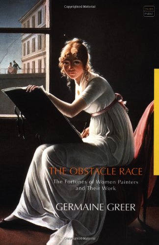 The Obstacle Race: The Fortunes of Women Painters and Their Work