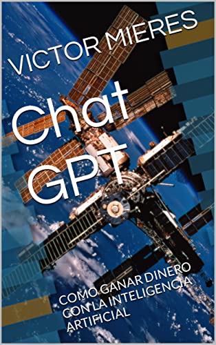 Chat Gpt: Como Ganar Dinero Con La Inteligencia Artificial Chatgpt Chat Gpt: Como Ganar Dinero Con La Inteligencia Artificial Chatgpt