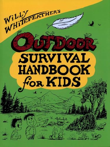 Willy Whitefeather's Outdoor Survival Handbook for Kids