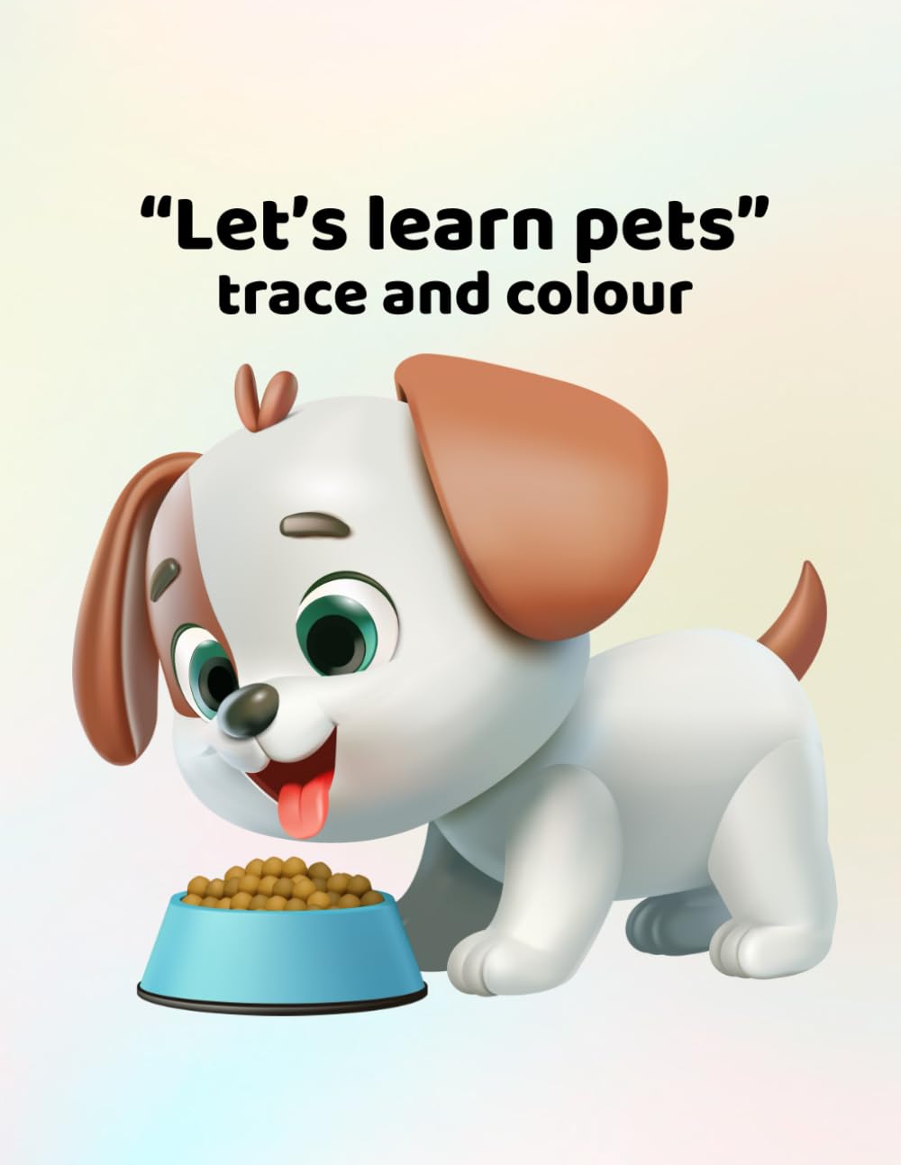 Let's learn pets - trace and colour: Making learning fun - for ages 3 - 6