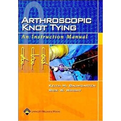 Arthroscopic Knot Tying: An Instruction Manual