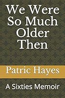 We Were So Much Older Then: A Sixties Memoir B08FTLN436 Book Cover