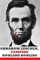 Abraham Lincoln, Vampire 1475094221 Book Cover