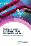 Chemical Linkers in Antibody–Drug Conjugates (ADCs) (Drug Discovery Series, Volume 81)