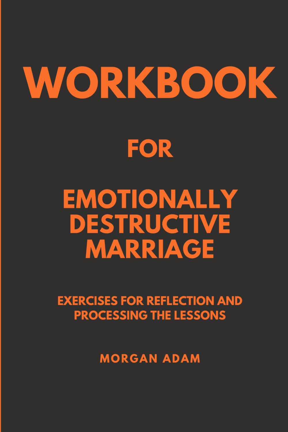 Workbook for The Emotionally Destructive Marriage: Exercises for Reflection and Processing the Lessons