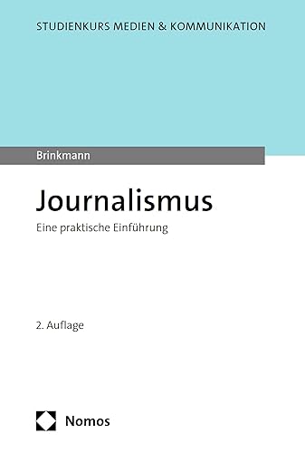 Journalismus: Eine praktische Einführung (Studienkurs Medien &amp; Kommunikation) (German Edition)