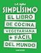 SimplÃsimo. El libro de cocina vegetariana + fácil del mundo