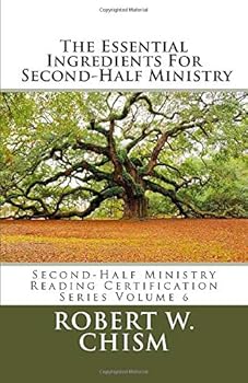 Paperback The Essential Ingredients For Second-Half Ministry: Elderhood Protirement Empowerment (Second-Half Ministry Reading Certification Series) Book