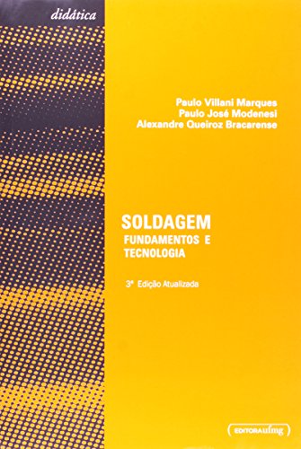 Soldagem. Fundamentos e Tecnologia