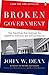 Broken Government: How Republican Rule Destroyed the Legislative, Executive, and Judicial Branches