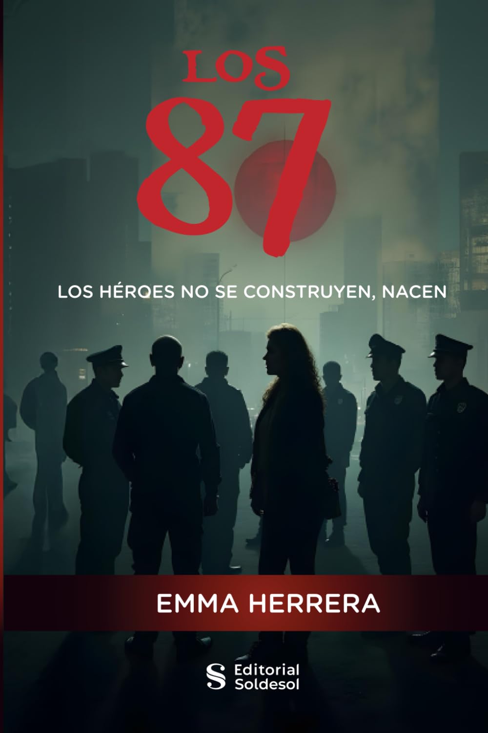 Los ochenta y siete: Una novela histórica de amor y sacrificio en la época de un Perú convulso