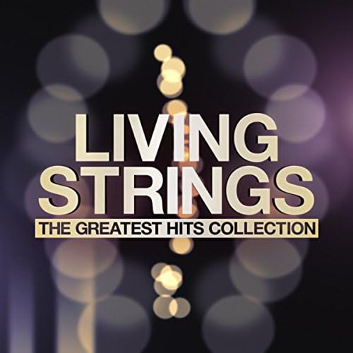 Play Living Strings The Greatest Hits Collection by The Living