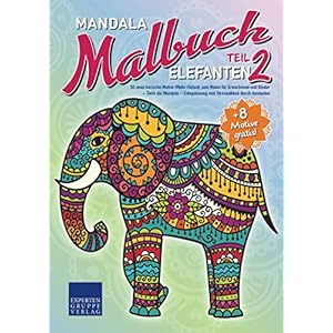 Mandala Malbuch Elefanten Teil 2: 55 neue tierische Motive (Motiv Elefant) zum Malen für Erwachsene und Kinder – Tiere als Mandala – Entspannung und … durch Ausmalen (Mandala Malbücher Tiermotive) Taschenbuch – 14. März 2021