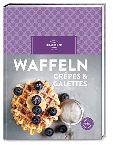 Waffeln, Crêpes & Galettes: Für gemeinsame Backmomente: Über 80 kinderleichte Rezepte für Süßes und Herzhaftes aus Waffeleisen und Pfanne.