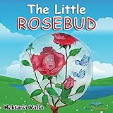 The Little Rosebud: Learn emotions, discover friendship, feel family love and handle the fear of separation with this sweet bedtime story