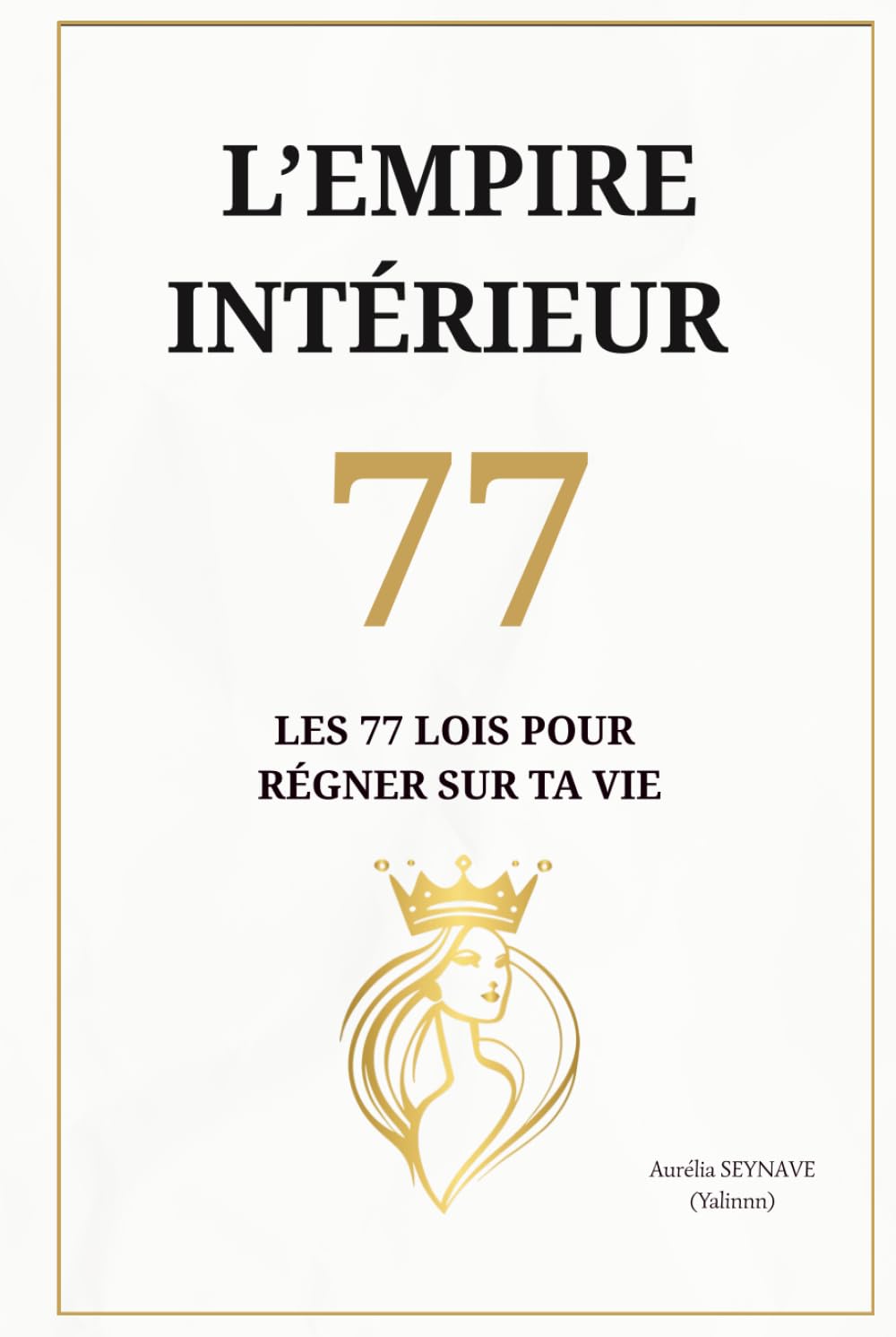 L'empire intérieur: 77 leçons pour régner sur ta vie