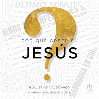 &iquest;Por qu&eacute; creer en Jes&uacute;s? Audiolibro Por Guillermo Maldonado arte de portada