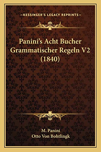 Panini's Acht Bucher Grammatischer Regeln V2 (1840) (German Edition)