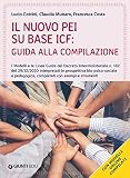 Il nuovo PEI su base ICF: guida alla compilazione. I modelli e le linee guida del Decreto Interministeriale n. 182 del 29/12/2020. Con espansione online