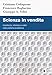 Scienza In Vendita. Incertezza, Interessi E Valori Nelle Politiche Pubbliche - 3