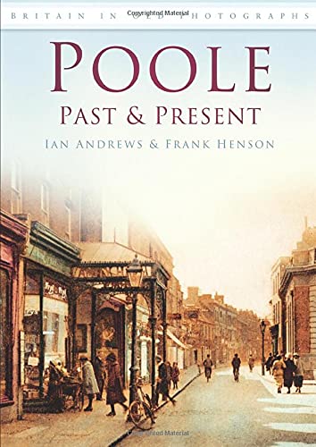Poole Past & Present: Britain in Old Photographs