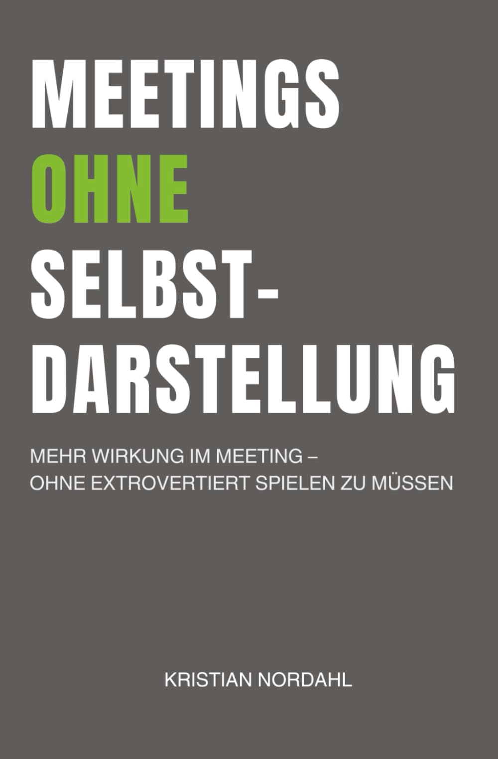 Meetings ohne Selbstdarstellung: Mehr Wirkung im Meeting – ohne extrovertiert spielen zu müssen