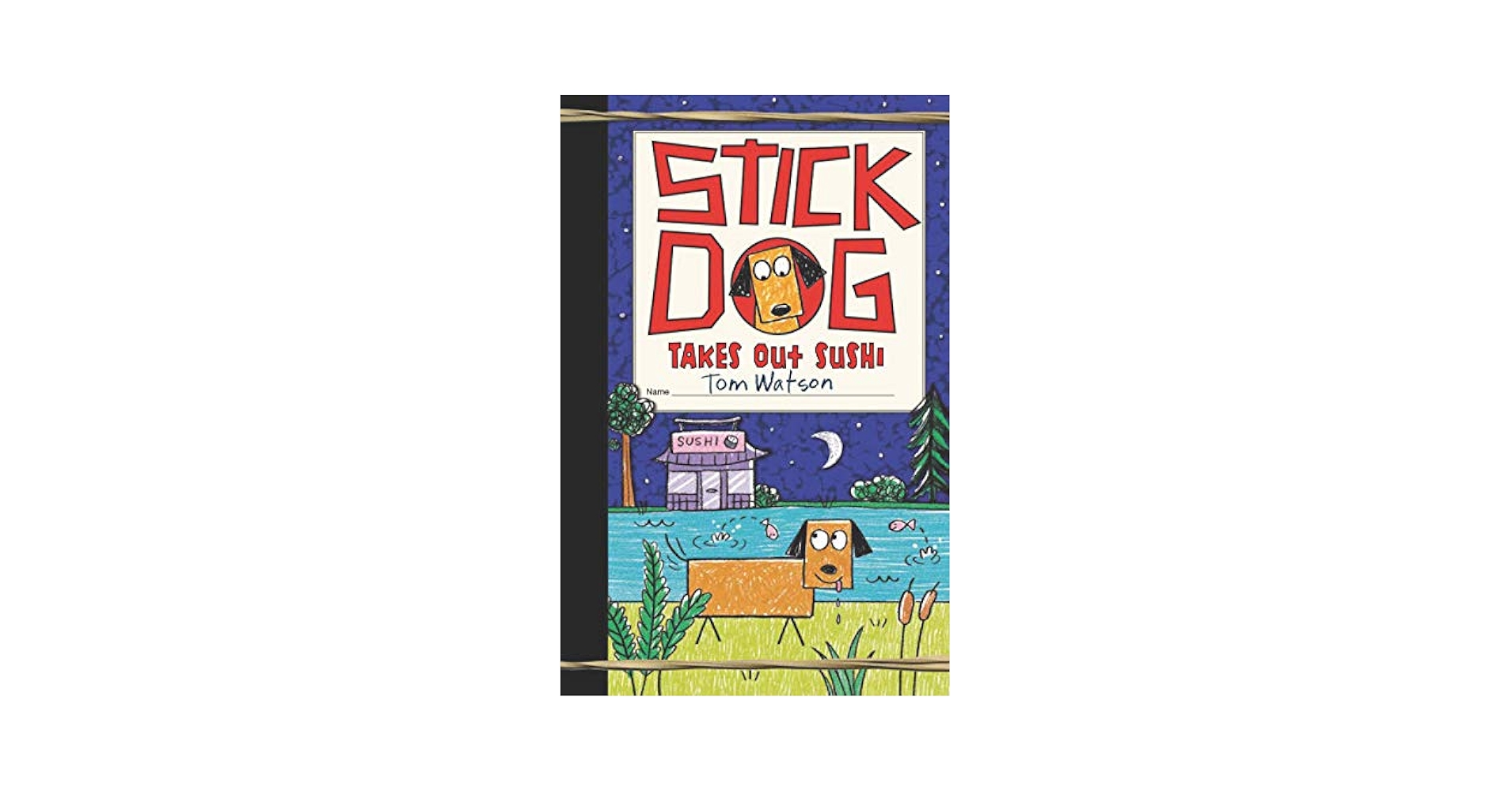 Stick Dog Takes Out Sushi (Stick Dog, 11): Watson, Tom